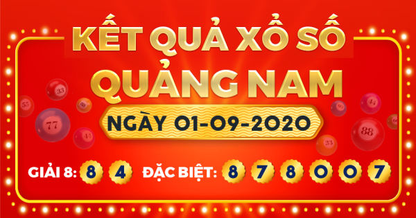 Kết quả xổ số Quảng Nam ngày 1/9/2020
