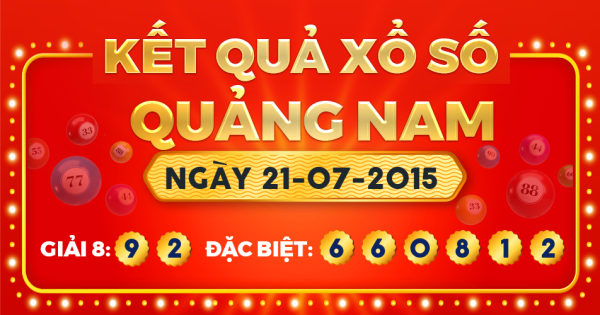Kết quả xổ số Quảng Nam ngày 21/7/2015