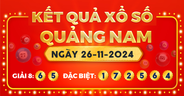 Kết quả xổ số Quảng Nam ngày 26/11/2024