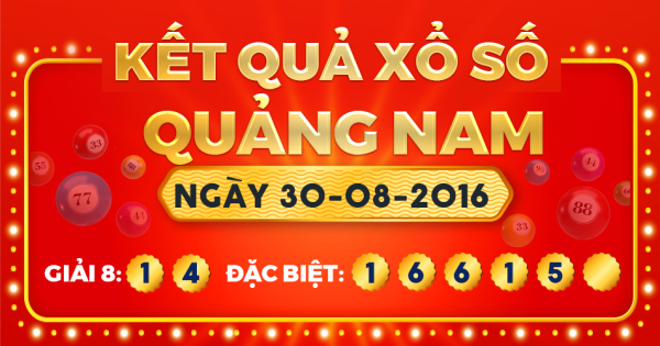 Kết quả xổ số Quảng Nam ngày 30/8/2016