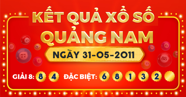Kết quả xổ số Quảng Nam ngày 31/5/2011